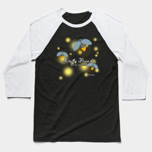 Firefly Friends - BUT NO ONE DIES! Baseball T-Shirt